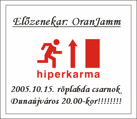 Az OranJamm mint a Hiperkarma elzenekara Okt. 15-n este 8kor az jvrosi sportcsarnokban